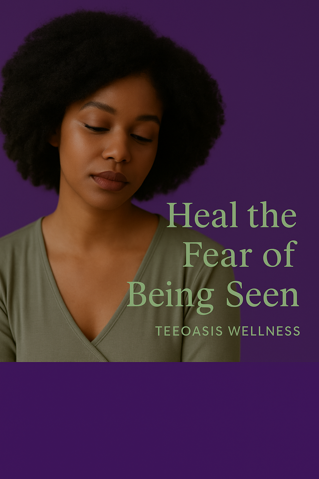 Heal the Fear of Being Seen